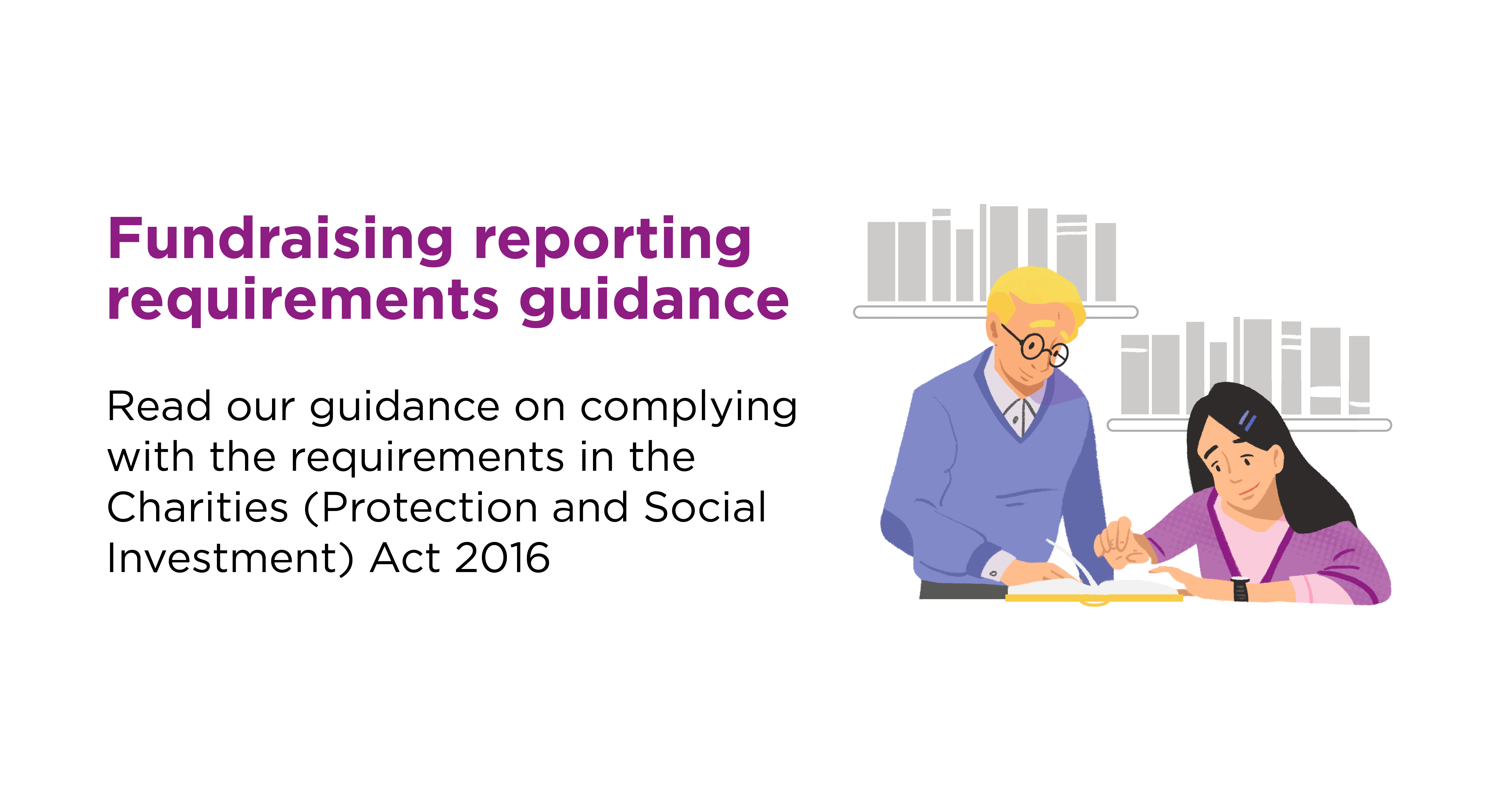 Read our guidance on complying with the requirements in the Charities (Protection and Social Investment) Act 2016